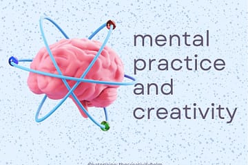 How mental practice can work with creativity